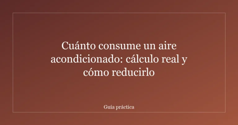 Cuánto consume un aire acondicionado: cálculo real y cómo reducirlo