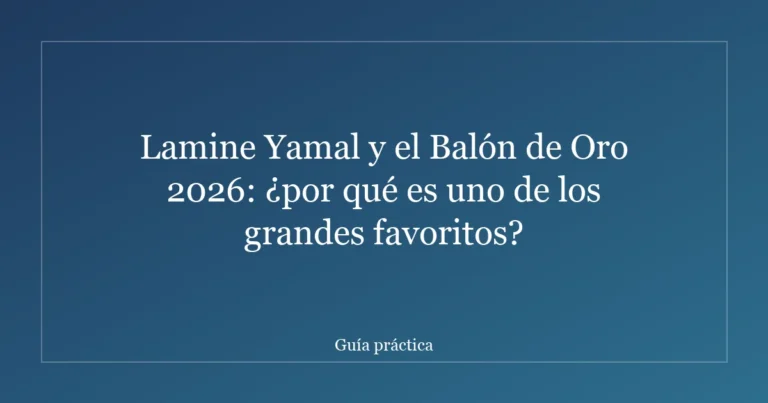 Lamine Yamal y el Balón de Oro 2026: ¿por qué es uno de los grandes favoritos?