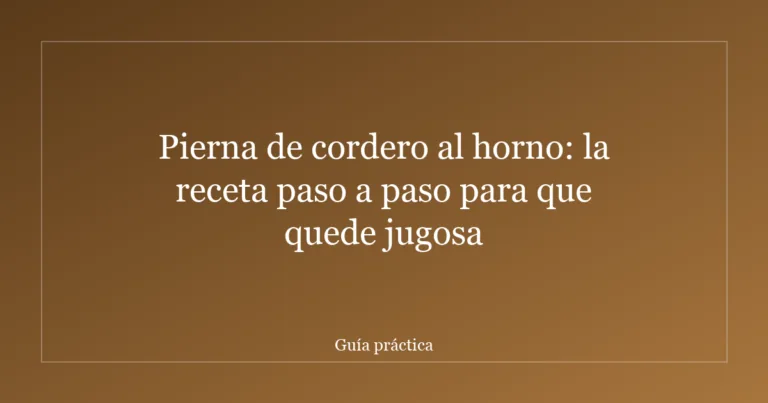 Pierna de cordero al horno: la receta paso a paso para que quede jugosa