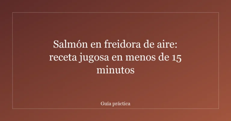 Salmón en freidora de aire: receta jugosa en menos de 15 minutos
