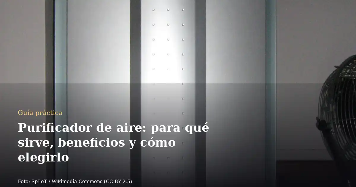 Purificador de aire: para qué sirve, beneficios y cómo elegirlo