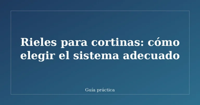 Rieles para cortinas: cómo elegir el sistema adecuado